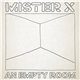 Mister X - An Empty Room