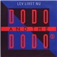 Dodo And The Dodo's - Lev Livet Nu