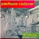 Pachuco Cadaver - Life In La Pampa