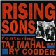 Rising Sons Featuring Taj Mahal and Ry Cooder - Rising Sons Featuring Taj Mahal And Ry Cooder