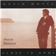 David Whyte - EastWest - Close To Home