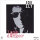 Joe Ely - Love And Danger